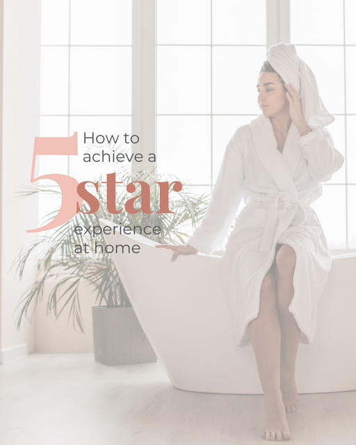 Create a luxury 5 star hotel experience at home